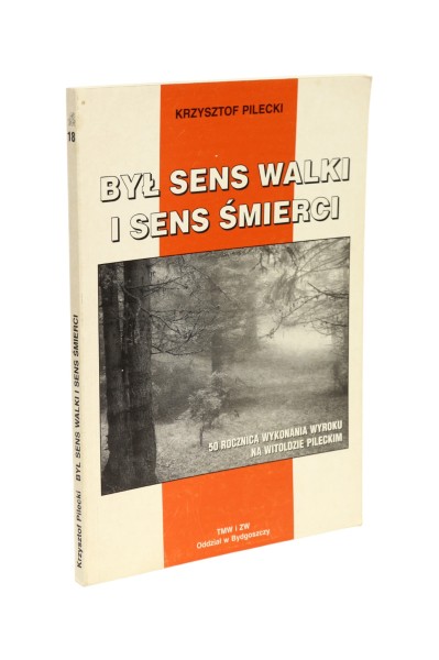 Był sens walki i sens śmierci Pilecki