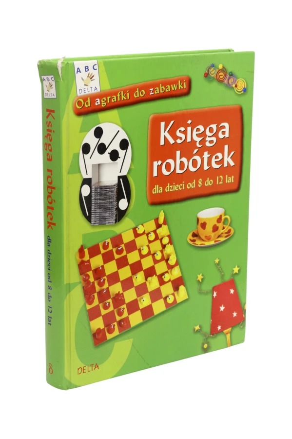 Księga robótek dla dzieci od 8 do 12 lat