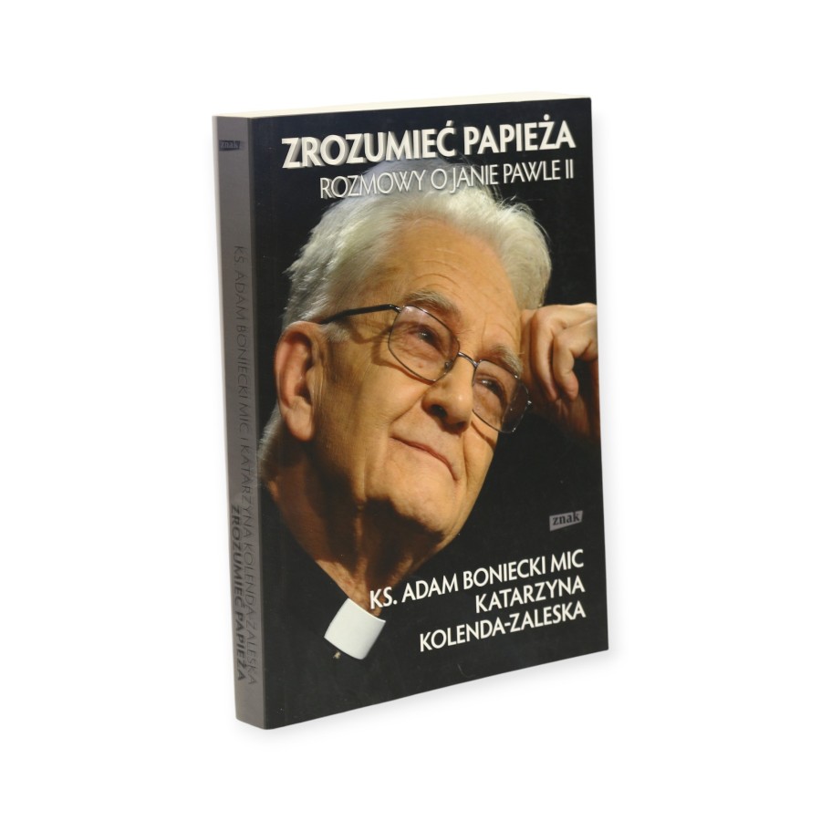 Zrozumieć papieża Rozmowy o Janie Pawle II Boniecki