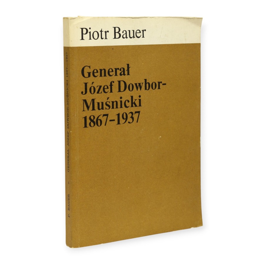 Generał Józef Dowbor-Muśnicki 1867-1937 Bauer