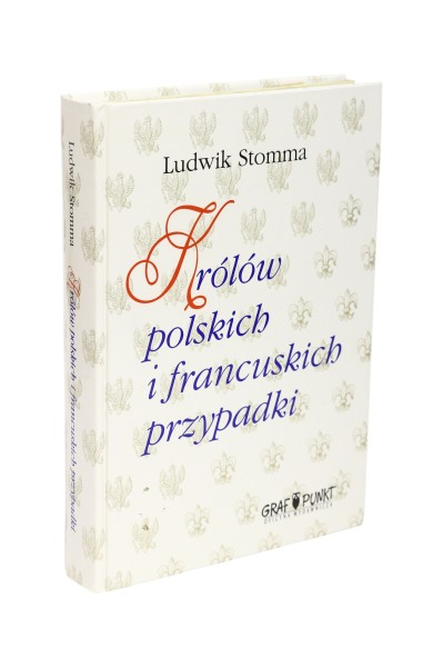 Królów polskich i francuskich przypadki Stomma