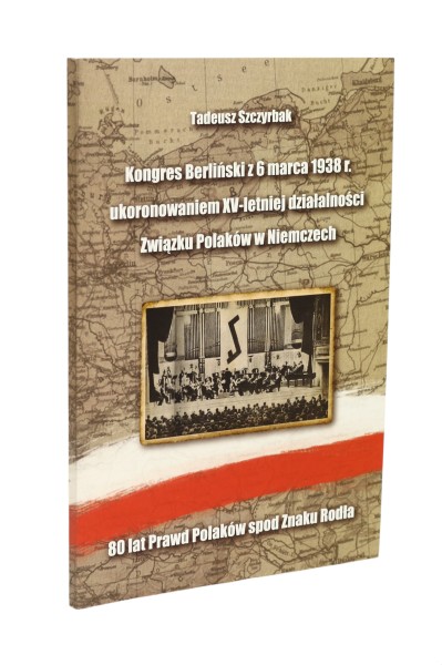 Kongres Berliński z 6 marca 1938 r. ukoronowaniem XV-letniej działalności Związku Polaków w Niemczech Szczyrbak
