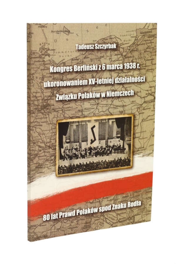 Kongres Berliński z 6 marca 1938 r. ukoronowaniem XV-letniej działalności Związku Polaków w Niemczech Szczyrbak