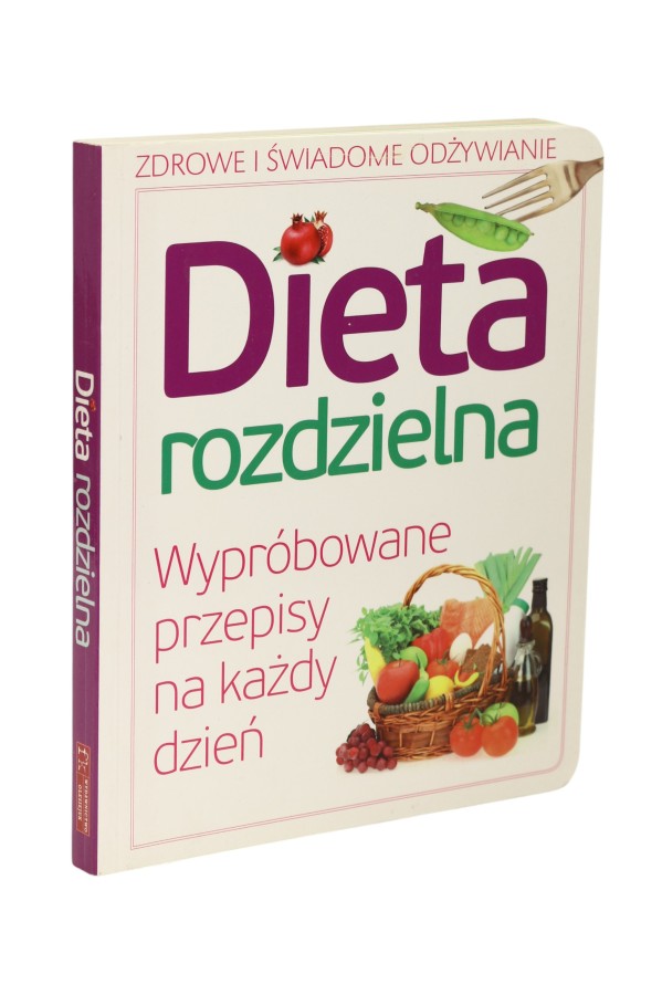 Dieta rozdzielna Wypróbowane przepisy na każdy dzień