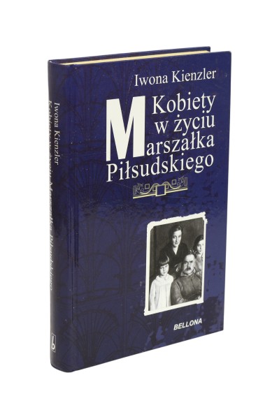 Kobiety w życiu Marszałka Piłsudskiego Kienzler