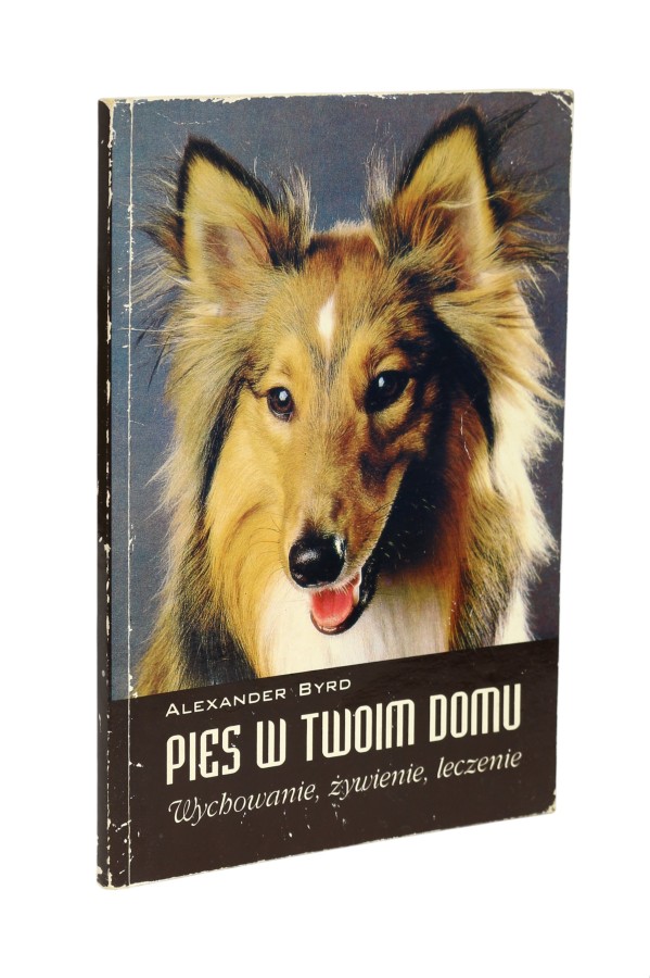 Pies w Twoim domu Wychowanie, żywienie, leczenie Byrd