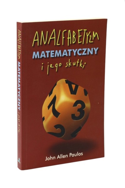 Analfabetyzm matematyczny i jego skutki Paulos