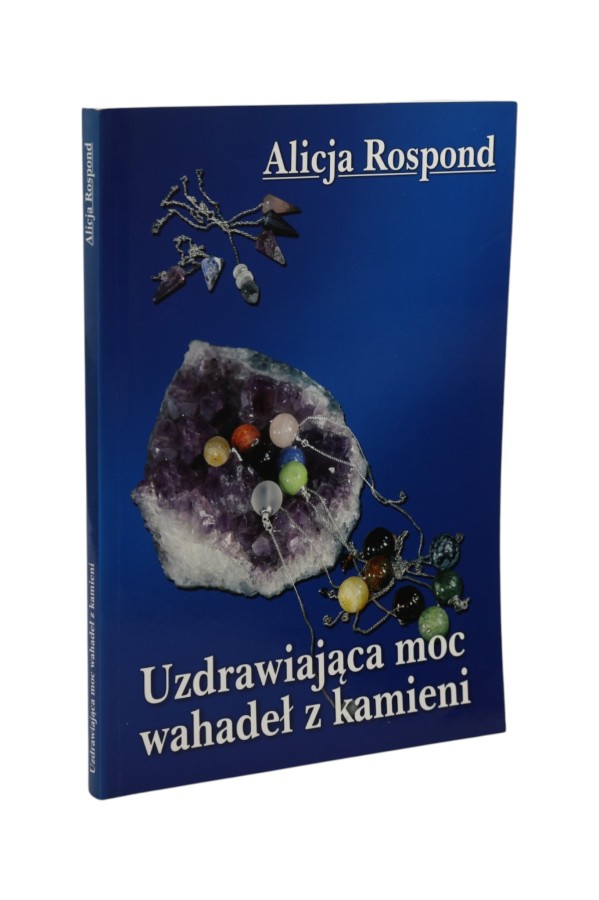 Uzdrawiająca moc wahadeł z kamieni Rospond
