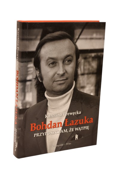 Bohdan Łazuka Przypuszczam, że wątpię Prewęcka