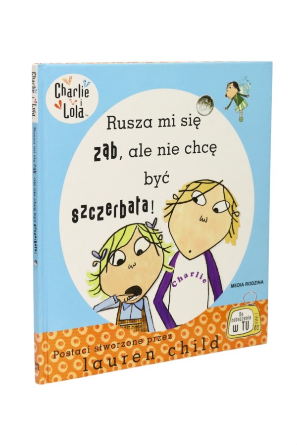 Charlie i Lola Rusza mi się ząb, ale nie chcę być szczerbata!