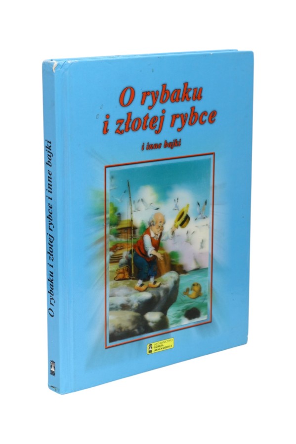 O rybaku i złotej rybce i inne bajki