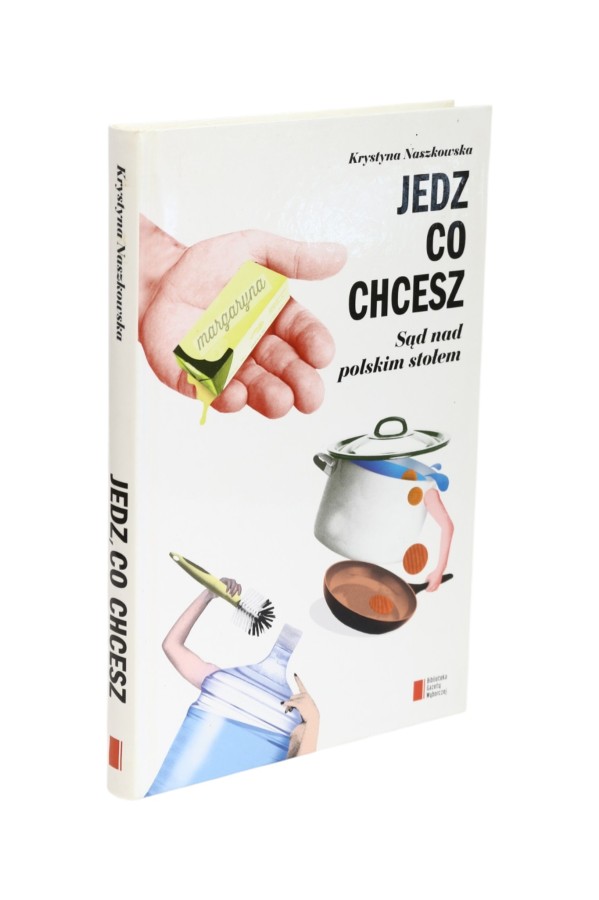 Jedz co chcesz Sąd nad polskim stołem Naszkowska