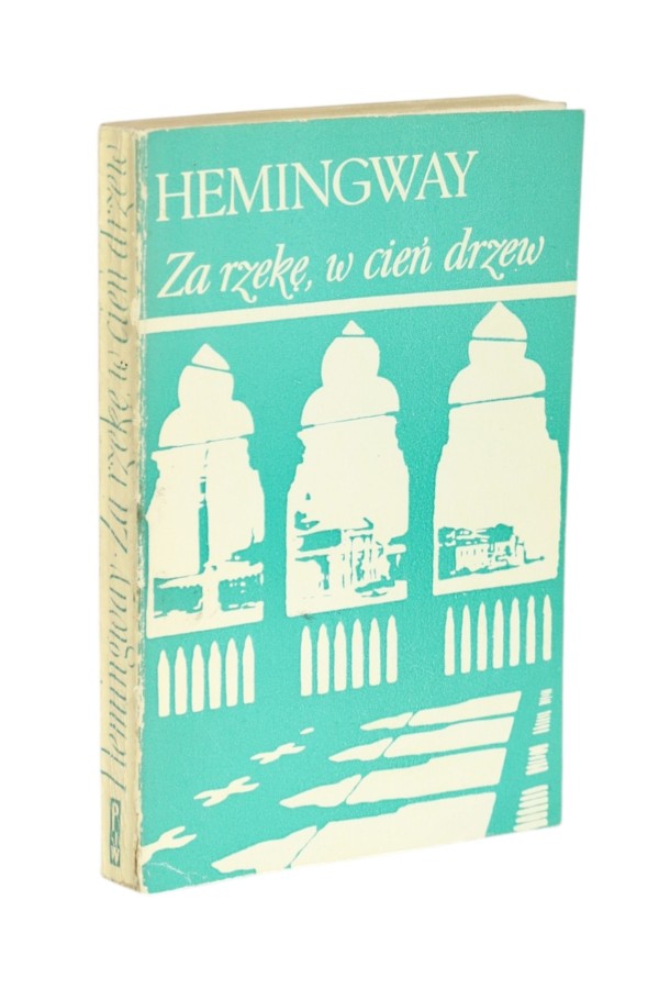 Za rzekę, w cień drzew Hemingway