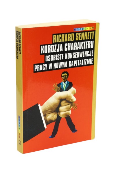 Korozja charakteru osobiste konsekwencje pracy w nowym kapitalizmie Sennett