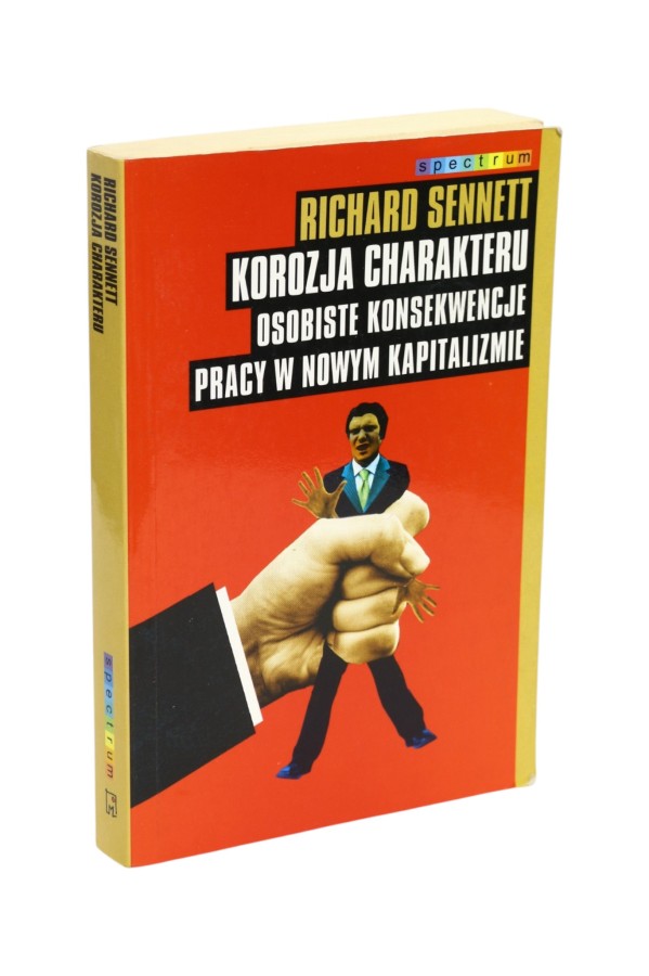 Korozja charakteru osobiste konsekwencje pracy w nowym kapitalizmie Sennett