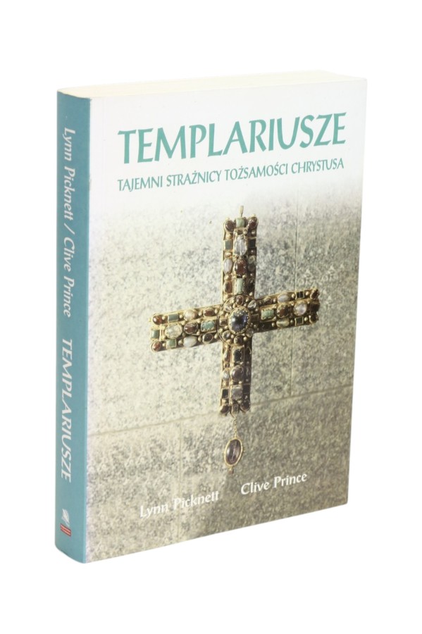 Templariusze Tajemni strażnicy tożsamości Chrystusa Picknett