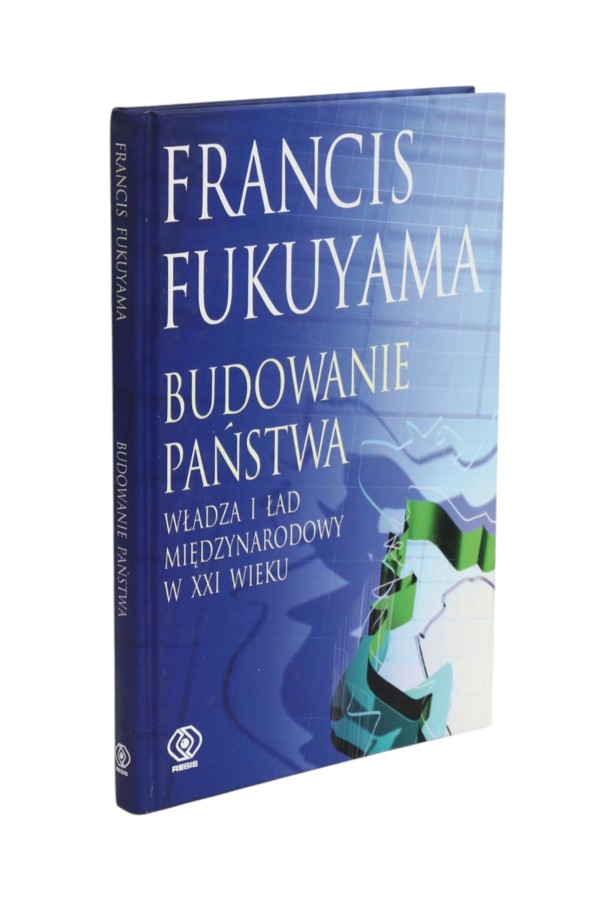 Budowanie Państwa Władza i ład międzynarodowy w XXI wieku Fukuyama