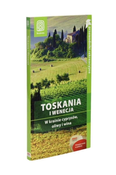 Toskania i Wenecja W krainie cyprysów, oliwy i wina