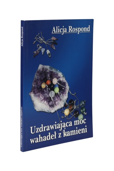 Uzdrawiająca moc wahadeł z kamieni Rospond