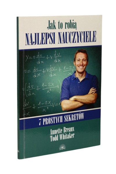 Jak to robią najlepsi nauczyciele 7 prostych sekretów Breaux