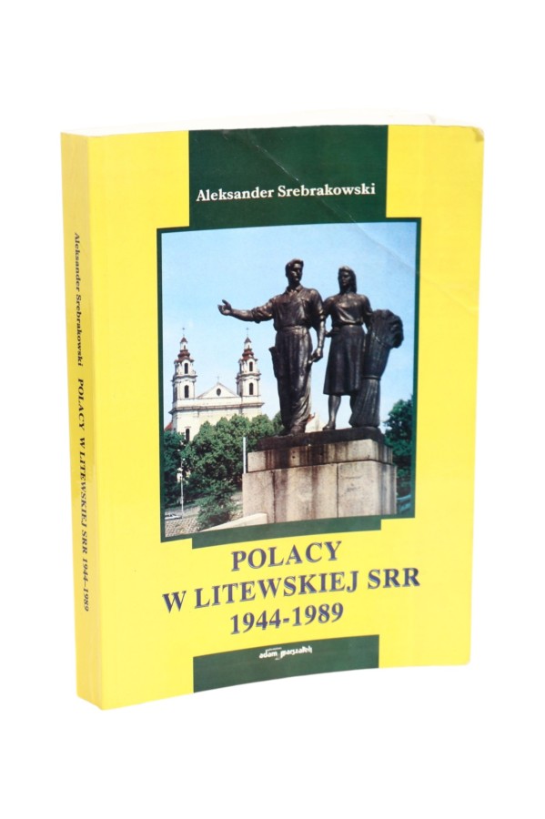Polacy w Litewskiej SRR 1944-1989 Srebrakowski