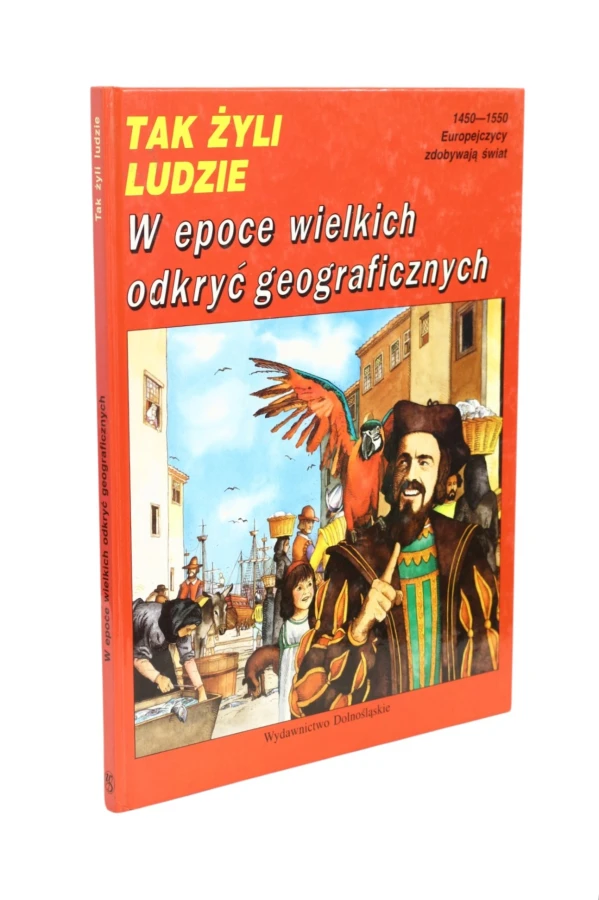 Tak żyli ludzie w epoce wielkich odkryć geograficznych