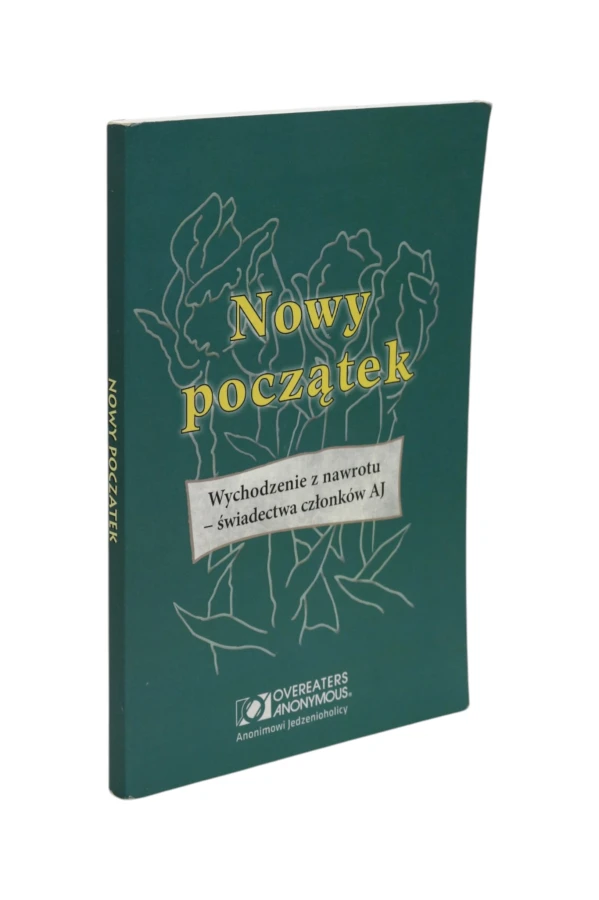Nowy początek Wychodzenie z nawrotu - świadectwa członków AJ