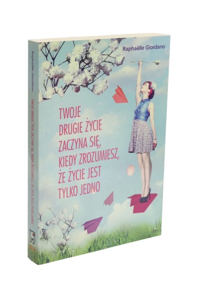 Twoje drugie życie zaczyna się, kiedy zrozumiesz, że życie jest tylko jedno Giordano