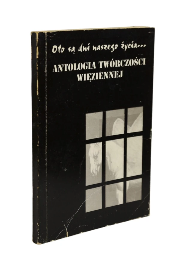 Antologia twórczości więziennej Oto są dni naszego życia...