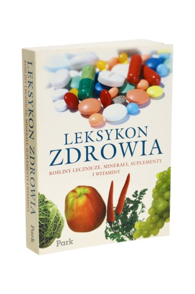 Leksykon zdrowia Rośliny lecznicze, minerały, suplementy i witaminy