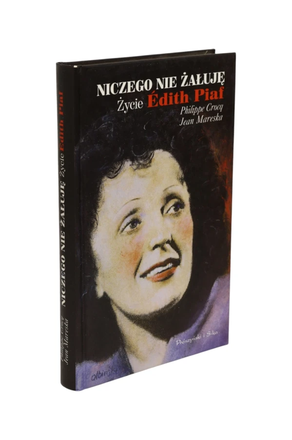 Niczego nie żałuję Życie Edith Piaf Crocq
