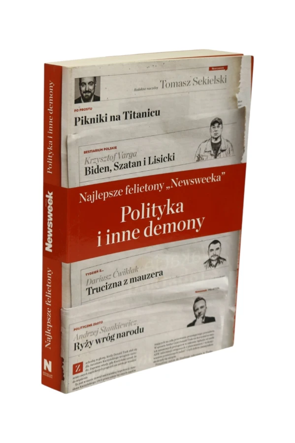 Polityka i inne demony Najlepsze felietony "Newsweeka"