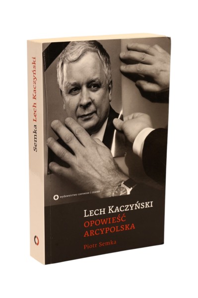 Lech Kaczyński opowieść arcypolska Semka