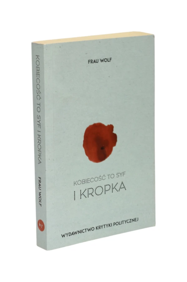 Kobiecość to syf i kropka Wolf