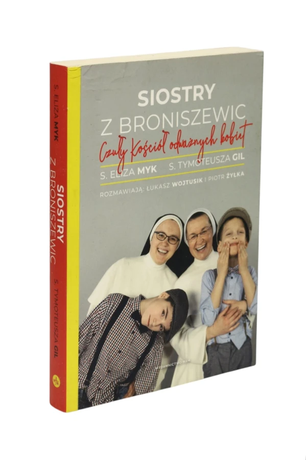 Siostry z Broniszewic Czuły kościół odważnych kobiet Myk
