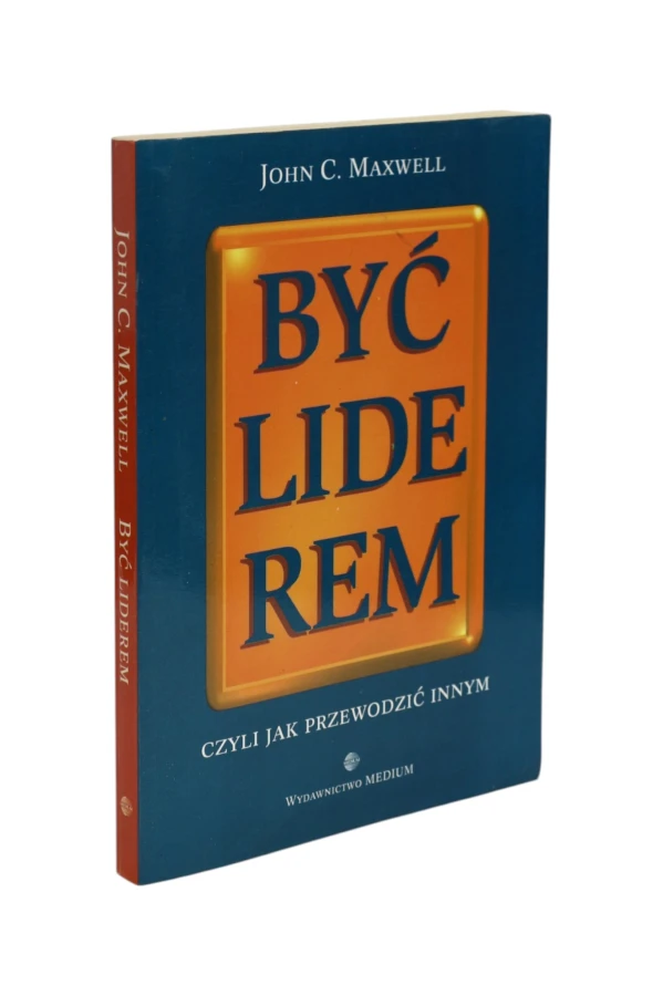 Być liderem czyli jak przewodzić innymi Maxwell
