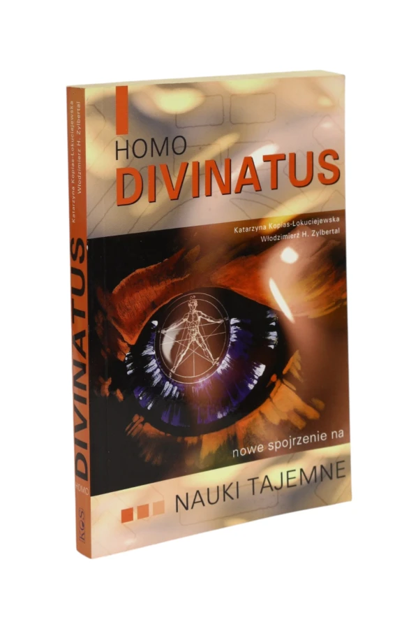 Homo Divinatus Nowe spojrzenie na nauki tajemne Kopias-Łokuciejewska