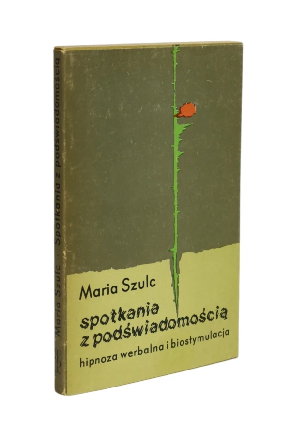 Spotkania z podświadomością Hipnoza werbalna i biostymulacja Szulc