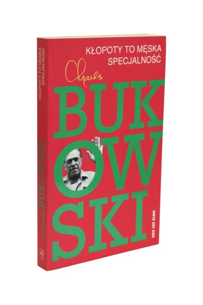 Kłopoty to męska specjalność Bukowski