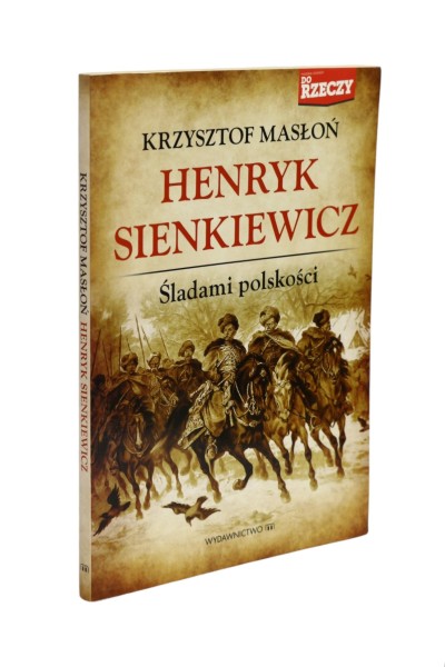 Henryk Sienkiewicz Śladami polskości Masłoń