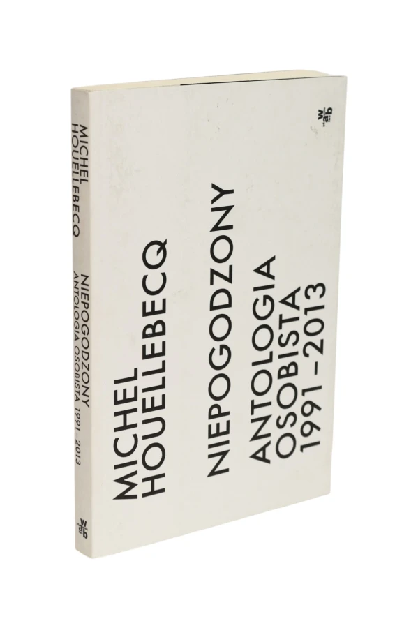 Niepogodzony Antologia osobista 1991-2013 Houellebecq