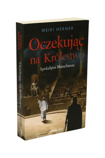 Oczekując na Królestwo Apokalipsa Marachiasza Herner
