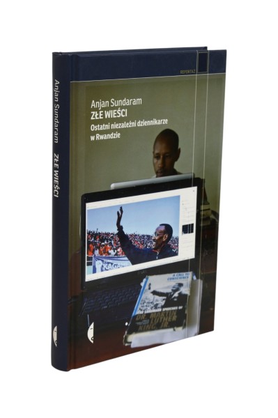 Złe wieści Ostatni niezależni dziennikarze w Rwandzie Sundaram