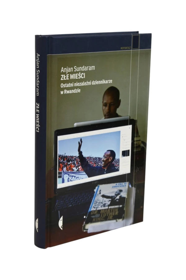 Złe wieści Ostatni niezależni dziennikarze w Rwandzie Sundaram