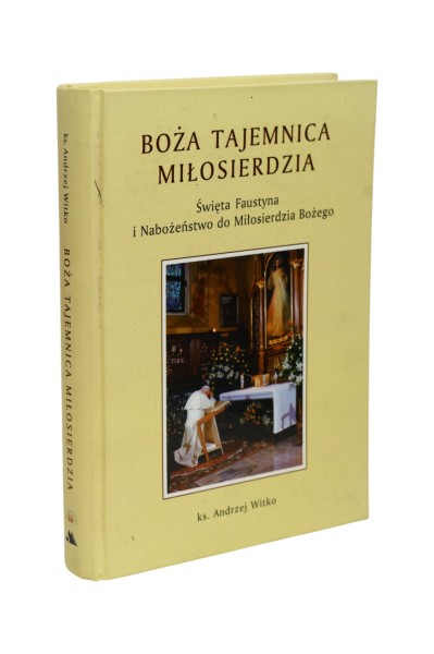 Boża Tajemnica miłosierdzia Święta Faustyna i Nabożeństwo do Miłosierdzia Bożego Witko
