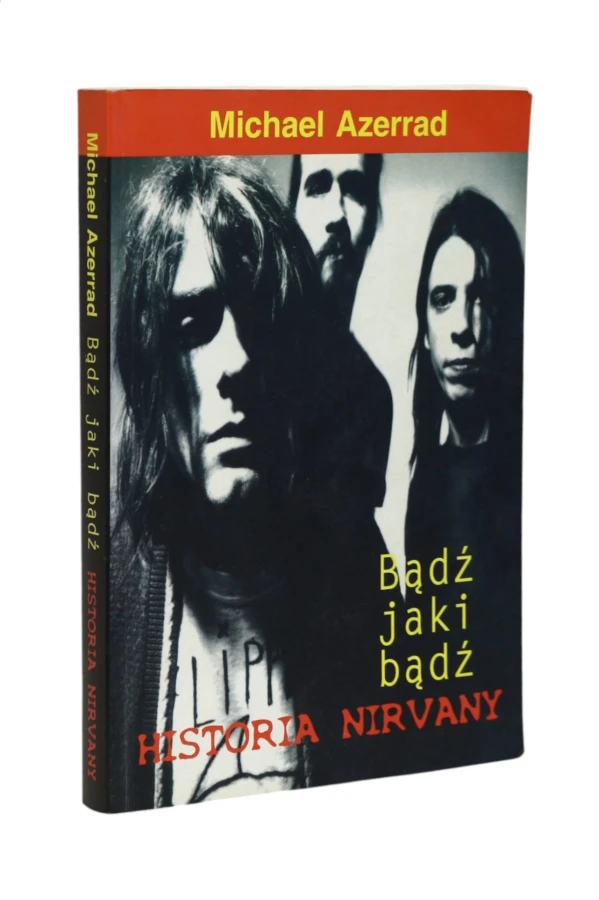 Bądź jaki bądź Historia Nirvany Azerrad