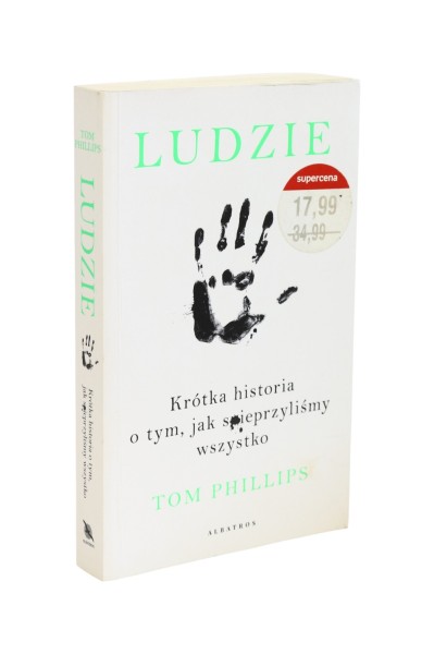 Ludzie Krótka historia o tym, jak spieprzyliśmy wszystko Phillips