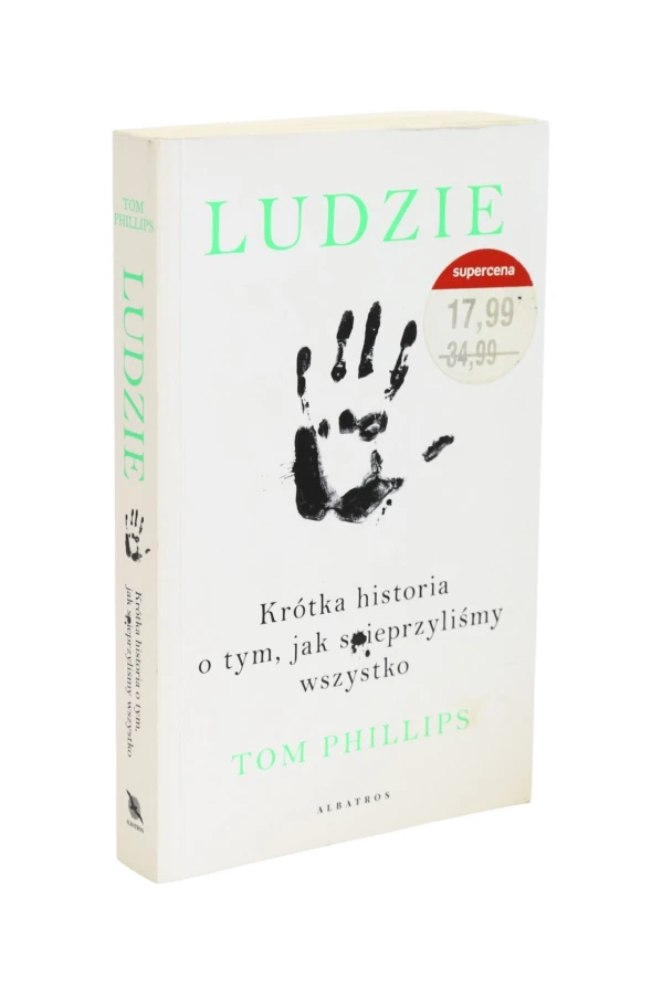 Ludzie Krótka historia o tym, jak spieprzyliśmy wszystko Phillips