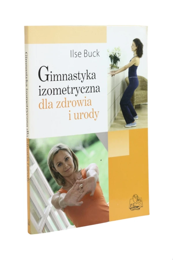 Gimnastyka izometryczna dla zdrowia i urody Buck