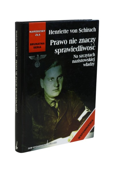 Prawo nie znaczy sprawiedliwość Na szczytach nazistowskiej władzy Schirach